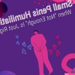 Small Penis Humiliation: When Not Enough Is Just Right Sexual Health Alliance