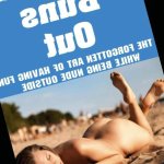 Suns Out Buns Out: The Forgotten Art of Having Fun While Being Nude Outside Getting Naked : Williams Kristin: Foreign Language Books